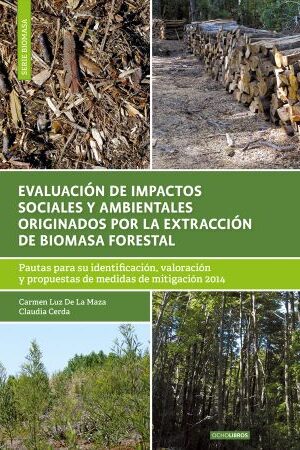 52006-EVALUACION DE IMPACTOS SOCIALES Y AMBIENTALES ORIGINADOS POR LA ESTRACCION DE BIOMASA FORESTAL