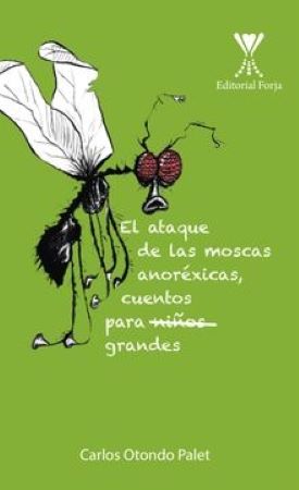 51999-EL ATAQUE DE LAS MOSCAS ANOREXICAS CUENTOS PARA NIÑOS GRANDES