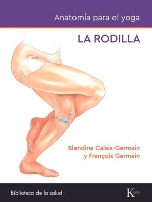 59456-ANATOMIA DEL YOGA : LA RODILLA