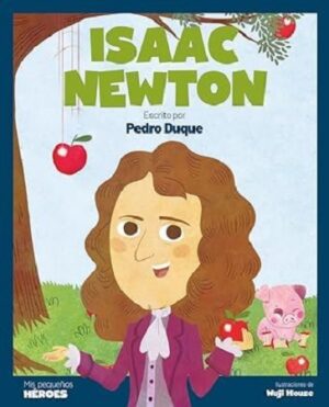 58992-ISAAC NEWTON : MIS PEQUEÑOS HEROES