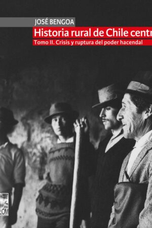 22745-HISTORIA RURAL DE CHILE CENTRAL TOMO II/ CRISIS