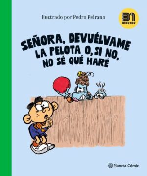 59989-SEÑORA, DEVUELVAME LA PELOTA O, SI NO, NO SE QUE HARE