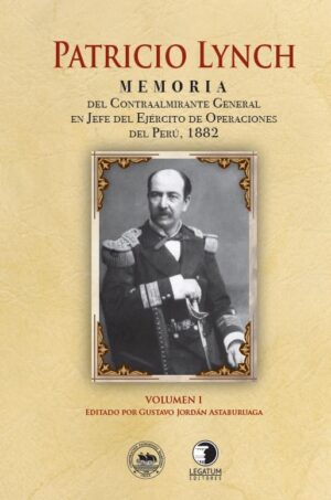 13561-PATRICIO LYNCH MEMORIA DEL CONTRALMIRANTE GENERAL EN JEFE DEL EJERCITO DE OPERACIONES DEL PERU