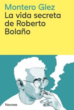 60615-LA VIDA SECRETA DE ROBERTO BOLAÑO
