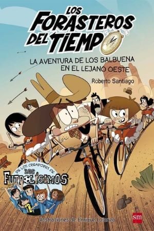 53554-LOS FORASTEROS DEL TIEMPO 1 : LA AVENTURA DE LOS BALBUENA EN EL LEJANO OESTE