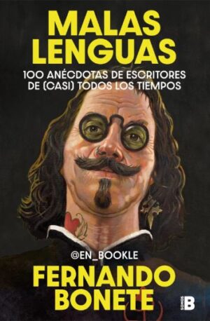 60899-MALAS LENGUAS : 100 ANECDOTAS DE ESCRITORES DE (CASI) TODOS LOS TIEMPOS