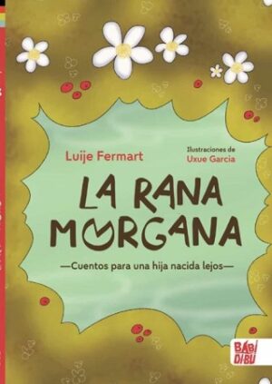 48435-LA RANA MORGANA : CUENTOS PARA UNA HIJA NACIDA LEJOS