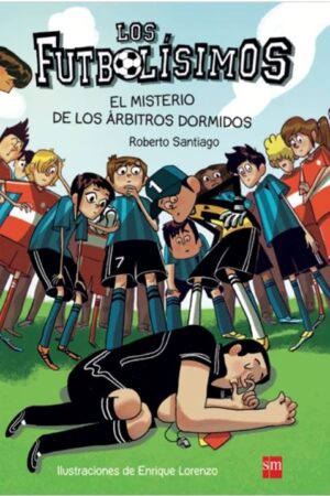 60993-FUTBOLISIMOS 1 : EL MISTERIO DE LOS ARBITROS DORMIDOS