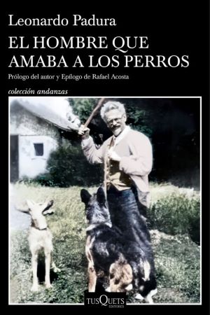 61306-EL HOMBRE QUE AMABA A LOS PERROS (EDICION 15 ANIVERSARIO)