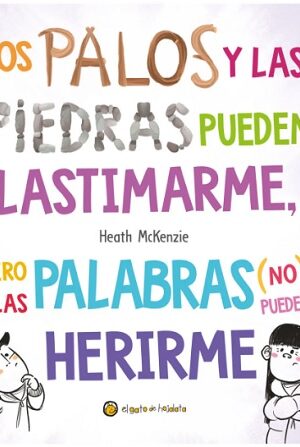 61599-LOS PALOS Y LAS PIEDRAS PUEDEN LASTIMARME, PERO LAS PALABRAS (NO) PUEDEN HERIRME