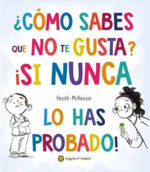 61582-COMO SABES QUE NO TE GUSTA? SI NUNCA LO HAS PROBADO