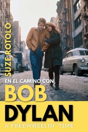 62337-EN EL CAMINO CON BOB DYLAN A FREEWHEELIN TIME