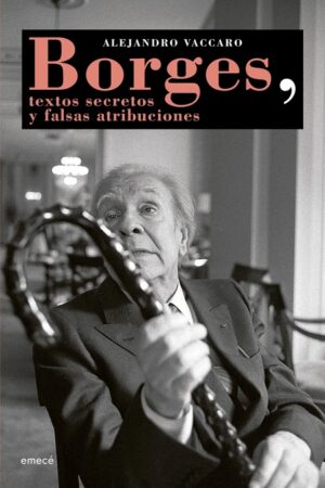 62377-BORGES, TEXTOS SECRETOS Y FALSAS ATRIBUCIONES