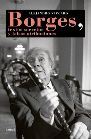 62377-BORGES, TEXTOS SECRETOS Y FALSAS ATRIBUCIONES