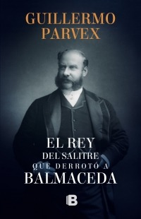 10884-REY DEL SALITRE QUE DERROTO A BALMACEDA, EL