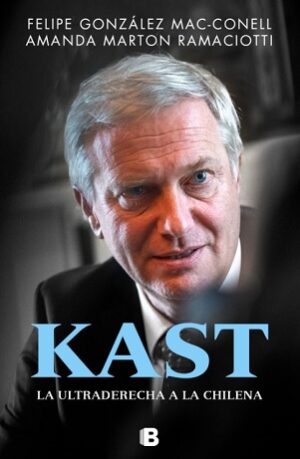 61808-KAST LA ULTRADERECHA A LA CHILENA