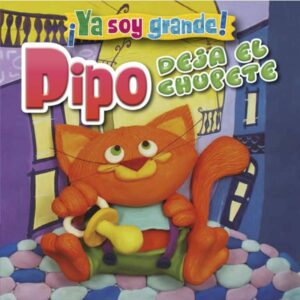 32796-PIPO DEJA EL CHUPETE: COLECCION YA SOY GRANDE!