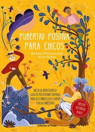 62782-PUBERTAD POSITIVA PARA CHICOS: HACIA LA ADOLESCENCIA: GUIA DE POSITIVIDAD CORPORAL PARA LOS CAMBIOS EN EL CUERPO Y EN LAS EMOCIONES