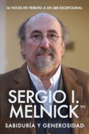 62737-SERGIO I. MELNICK SABIDURIA Y GENEROSIDAD. 16 VOCES EN TRIBUTO A UN SER EXCEPCIONAL