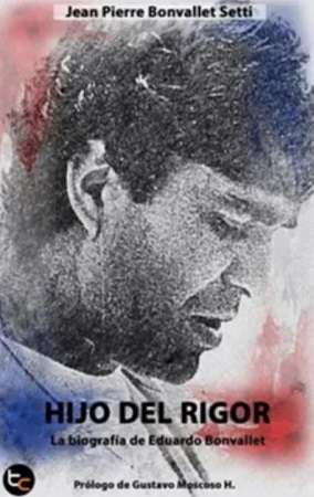 57573-HIJO DEL RIGOR : LA BIOGRAFIA DE EDUARDO BONVALLET