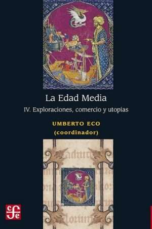 63031-LA EDAD MEDIA 4 : EXPLORACIONES, COMERCIO Y UTOPIAS