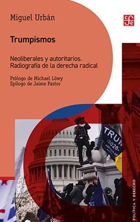 63143-TRUMPISMOS NEOLIBERALES Y AUTORITARIOS. RADIOGRAFIA DE LA DERECHA RADICAL