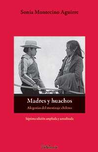 664-MADRES Y HUACHOS : ALEGORIAS DEL MESTIZAJE CHILENO