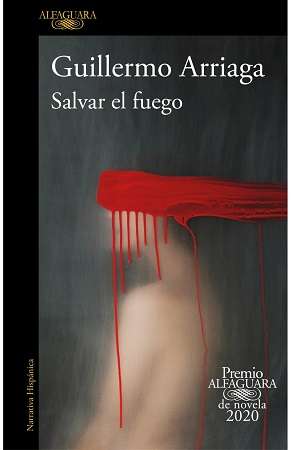 63556-SALVAR EL FUEGO (PREMIO ALFAGUARA 2020)