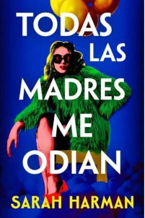 63721-TODAS LAS MADRES ME ODIAN