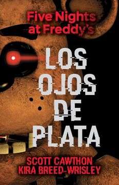 36208-FIVE NIGHTS AT FREDDY S : LOS OJOS DE PLATA
