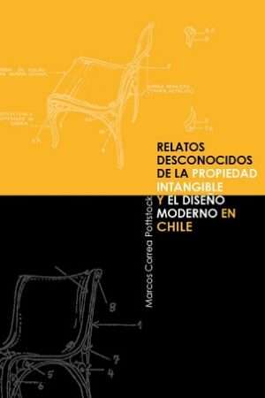 63599-RELATOS DESCONOCIDOS DE LA PROPIEDAD INTANGIBLE Y EL DISEÑO MODERNO EN CHILE