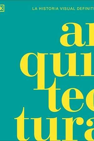 63924-ARQUITECTURA : LA HISTORIA VISUAL DEFINITIVA