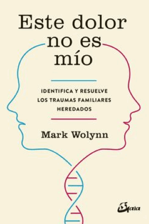 50136-ESTE DOLOR NO ES MIO : IDENTIFICA Y RESUELVE LOS TRAUMAS FAMILIARES HEREDADOS