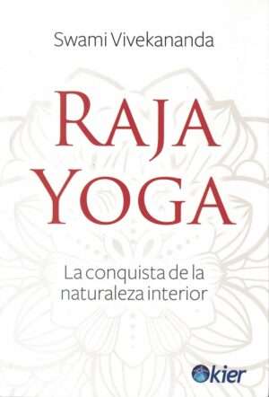 RAJA YOGA / LA CONQUISTA DE LA NATURALEZA INTERIOR - FCHDL ONLINE