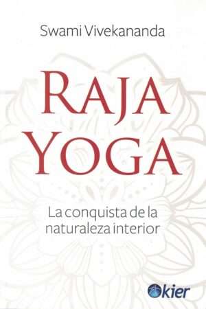 64381-RAJA YOGA / LA CONQUISTA DE LA NATURALEZA INTERIOR
