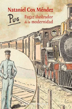 42437-NATANIEL COX MENDEZ : PUG FUGAZ ILUSTRADOR DE LA MODERNIDAD