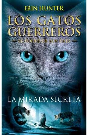 59804-LOS GATOS GUERREROS : EL PODER DE LOS TRES : LA MIRADA SECRETA