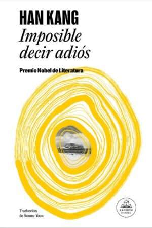 59581-IMPOSIBLE DECIR ADIOS (PREMIO NOBEL DE LITERATURA 2024)