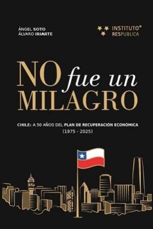 64226-NO FUE UN MILAGRO : CHILE A 50 AÑOS DEL PLAN DE RECUPERACION ECONOMICA (1975-2025)