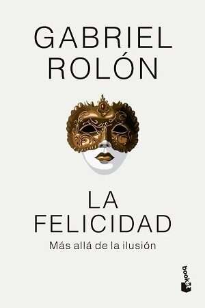 64232-LA FELICIDAD : MAS ALLA DE LA ILUSION