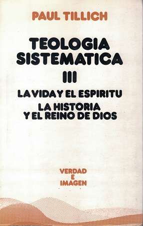 64538-TEOLOGIA SISTEMATICA 3 : LA VIDA Y EL ESPIRITU LA HISTORIA Y EL REINO DE DIOS