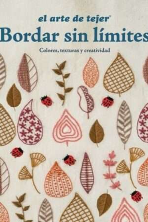 64752-BORDAR SIN LIMITES : COLORES, TEXTURAS Y CREATIVIDAD