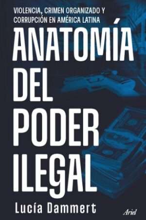 63505-ANATOMIA DEL PODER ILEGAL