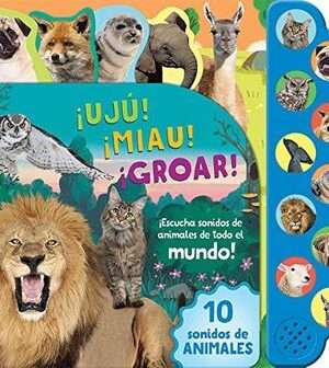 21845-UJU! MIAU! GROAR! 10 SONIDOS DE ANIMALES