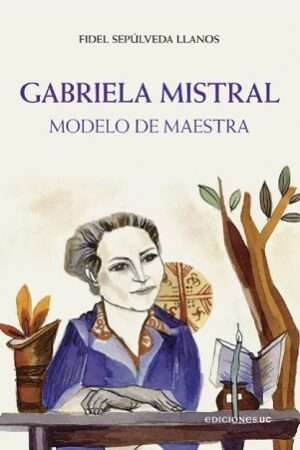 65558-GABRIELA MISTRAL. MODELO DE MAESTRA