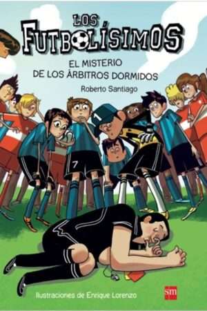 60993-FUTBOLISIMOS 1 : EL MISTERIO DE LOS ARBITROS DORMIDOS