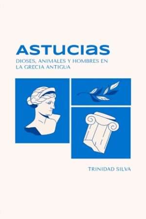 65114-ASTUCIAS. DIOSES, ANIMALES Y HOMBRES EN LA GRECIA ANTIGUA