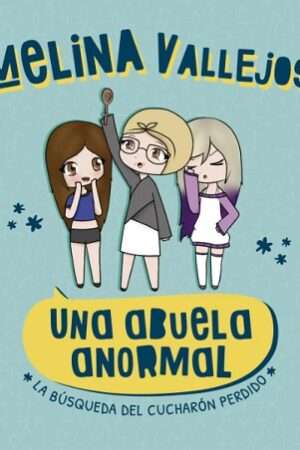 64335-UNA ABUELA ANORMAL. LA BUSQUEDA DEL CUCHARON PERDIDO