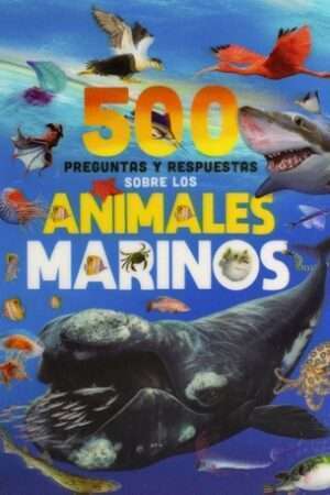 65394-500 PREGUNTAS Y RESPUESTAS SOBRE LOS ANIMALES MARINOS