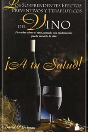 22284-A TU SALUD / SORPRENDENTES EFECTOS DEL PREVENTIVOS Y TERAPEUTICOS DEL VINO